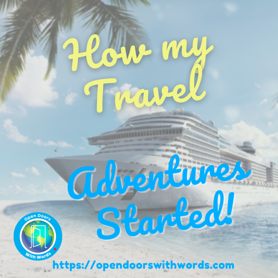 How My Travel Adventures Began рџ і Open Doors With Words