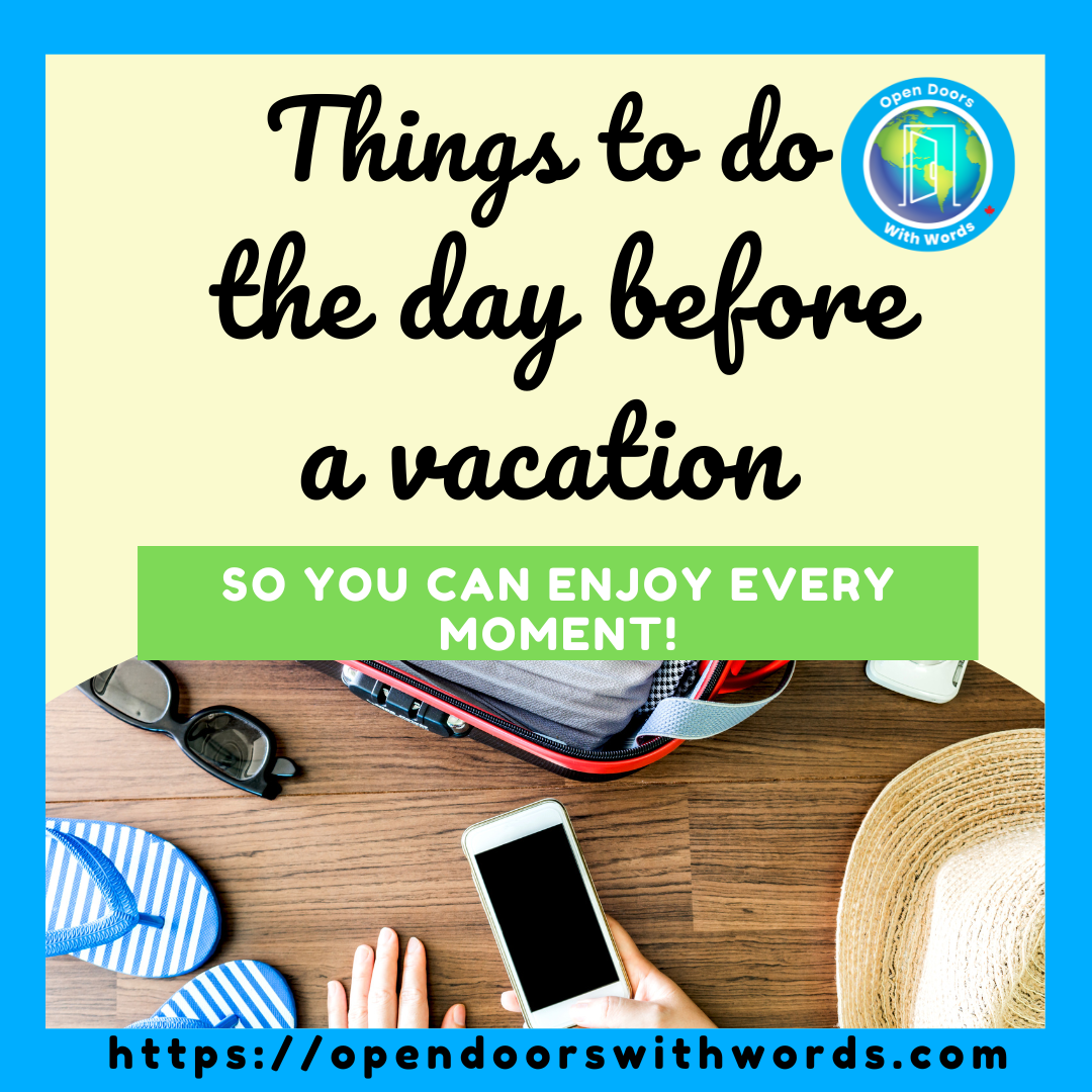 Things to do the day before a vacation | Open Doors With Words